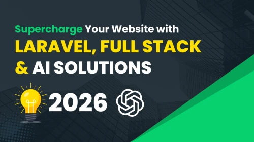 Transform Your Business with Expert Laravel & Full-Stack Development in 2026
